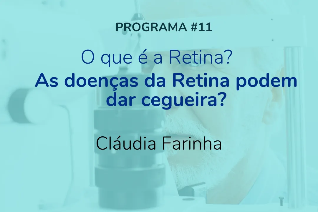 O que é a Retina? As doenças da Retina podem dar cegueira?