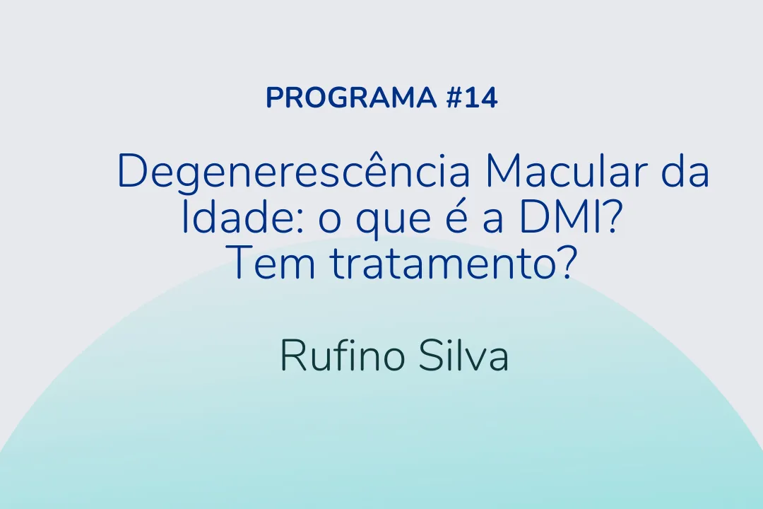 Degenerescência Macular da Idade: o que é a DMI? Tem tratamento?