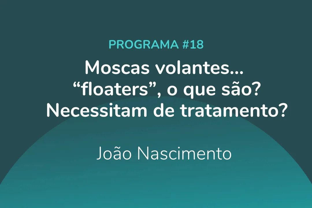 Moscas volantes… “floaters”, o que são? Necessitam de tratamento?