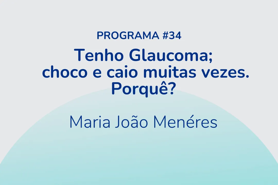 Tenho Glaucoma: choco e caio muitas vezes. Porquê?