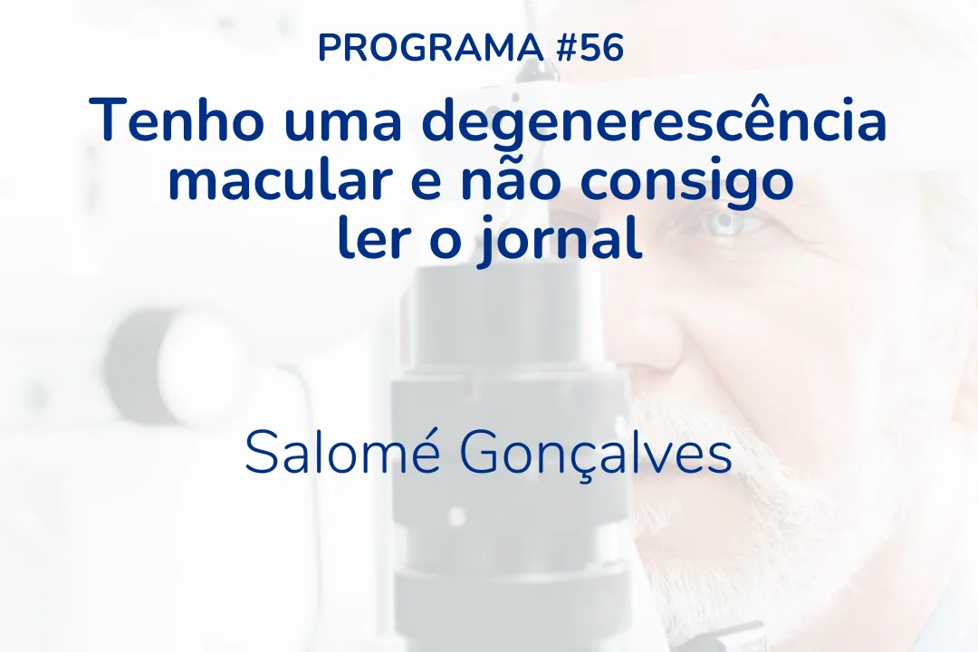 Tenho uma degenerescência macular e não consigo ler o jornal