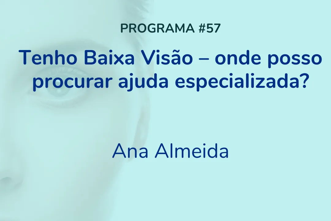 Tenho Baixa Visão – onde posso procurar ajuda especializada?