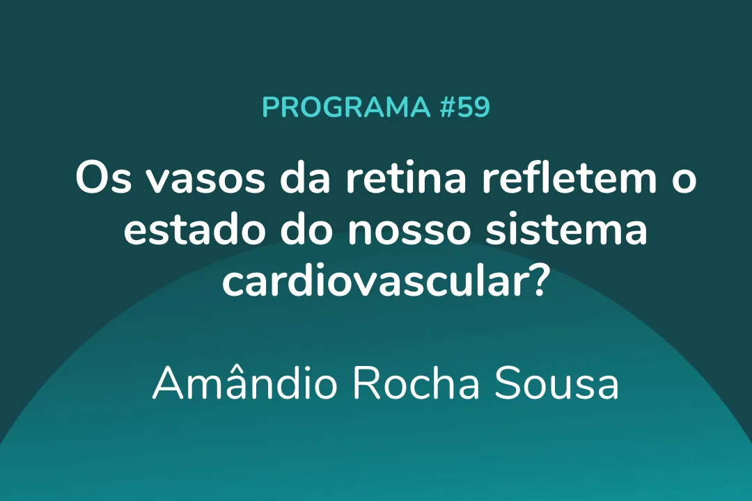 Os vasos da retina refletem o estado do nosso sistema cardiovascular?