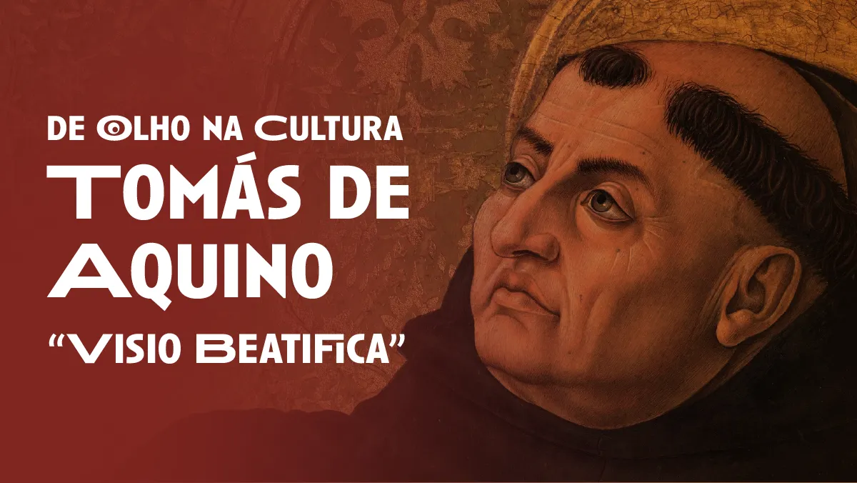 De Olho na Cultura: Tomás de Aquino “Visio Beatifica”