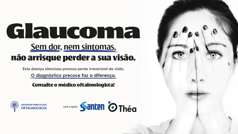 Semana Mundial do Glaucoma: “Sem dor, sem sintomas — não arrisque perder a sua visão”