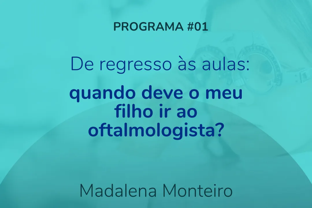 De regresso às aulas: quando deve o meu filho ir ao oftalmologista?