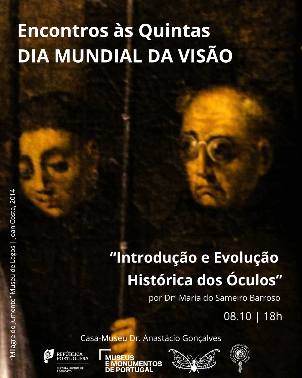 Cartaz Encontros às Quintas – Dia Mundial da Visão: Introdução e Evolução Histórica dos Óculos, por Dr.ª Maria do Sameiro Barroso, 8 de outubro às 18h, Casa-Museu Dr. Anastácio Gonçalves