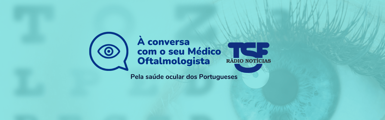 “À conversa com o seu Médico Oftalmologista“, na TSF