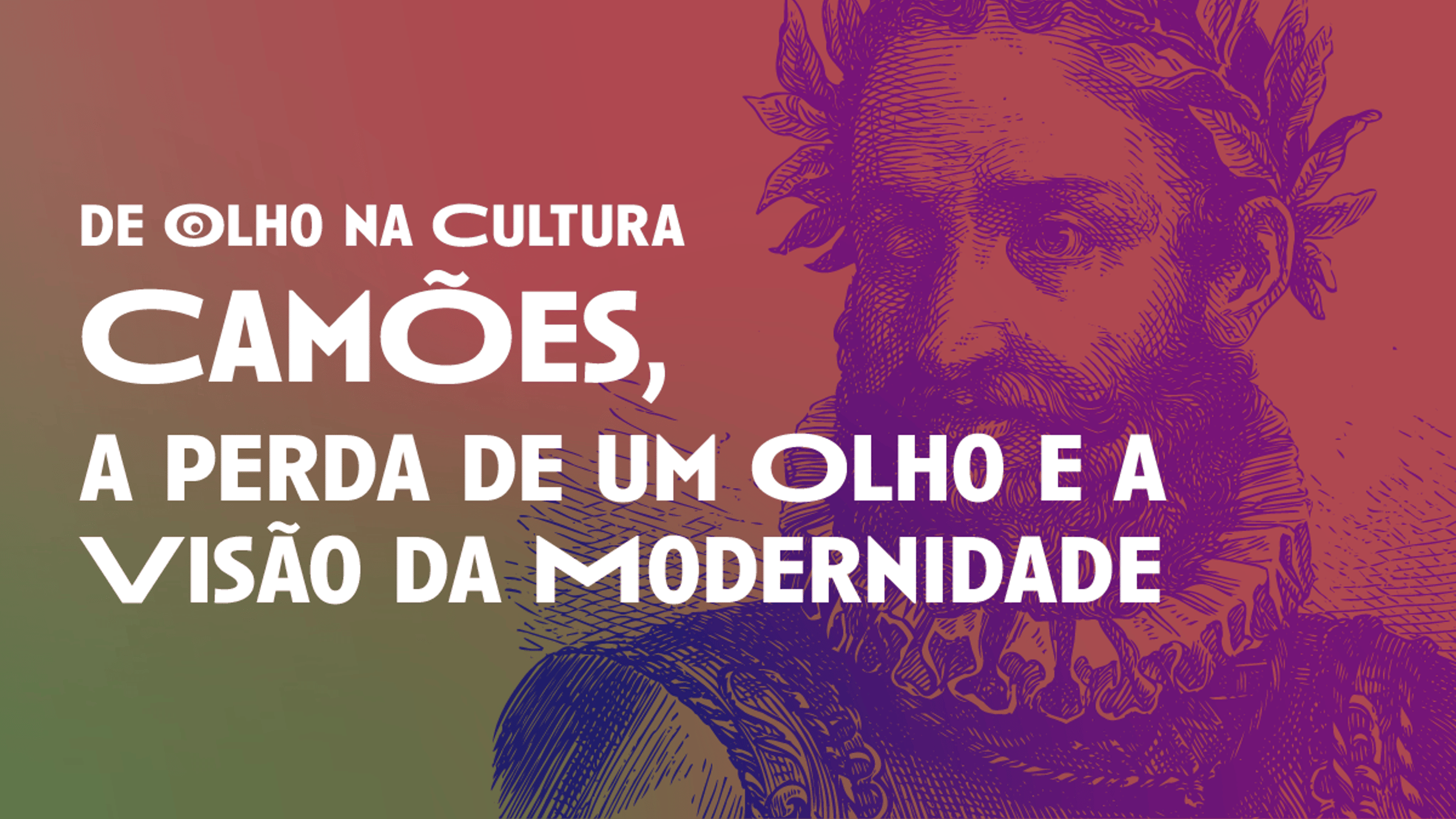 De Olho na Cultura: Camões, a perda de um olho e a visão da modernidade