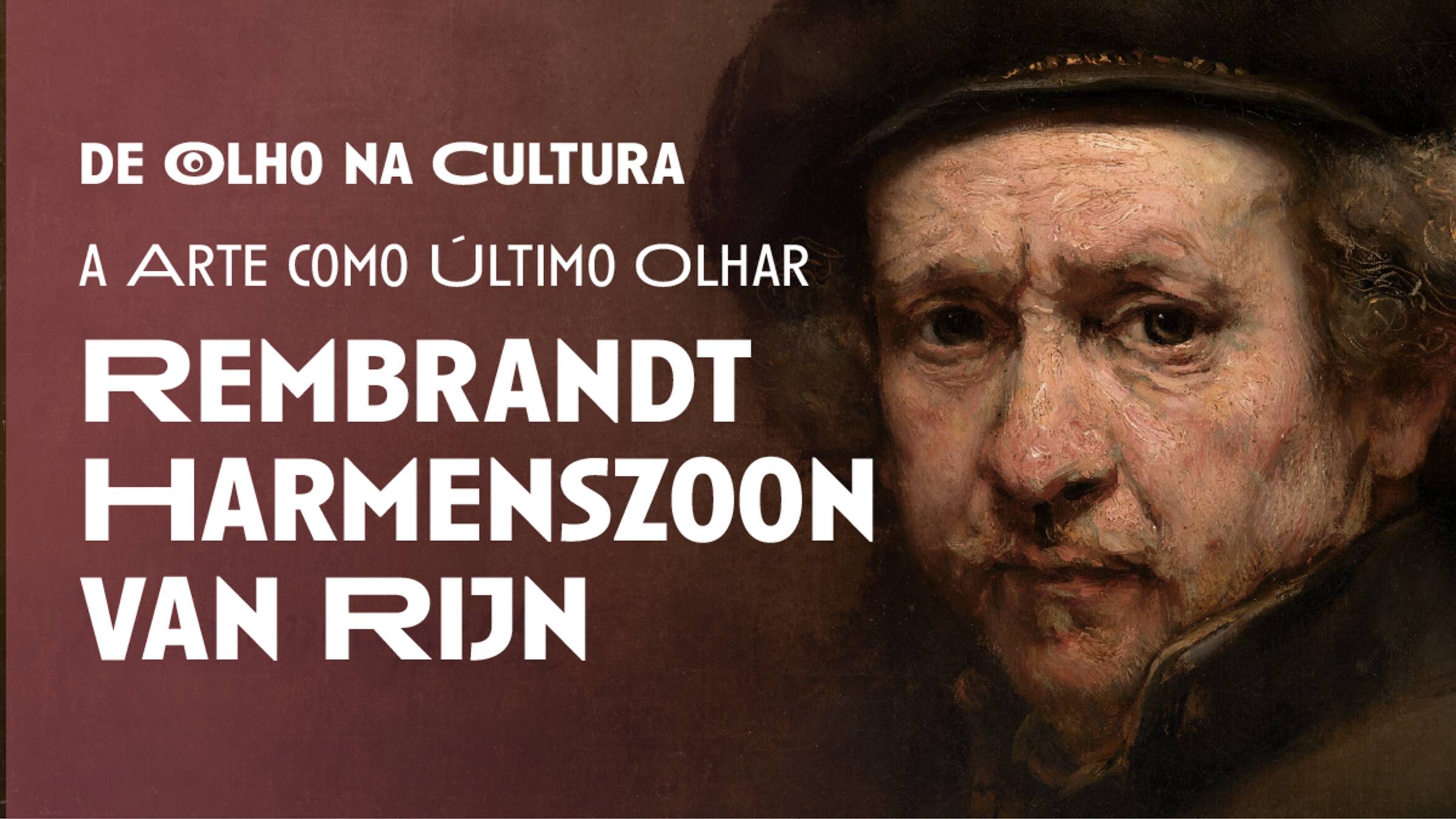 Rembrandt Harmenszoon van Rijn (1606–1669) — A Arte como último olhar — banner