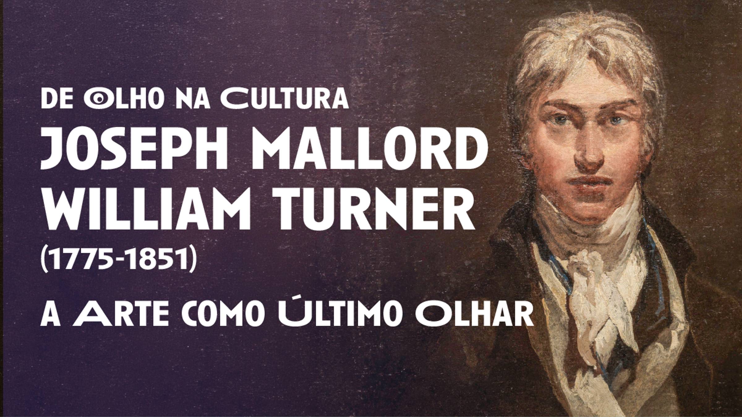 Joseph Mallord William Turner, De Olho na Cultura