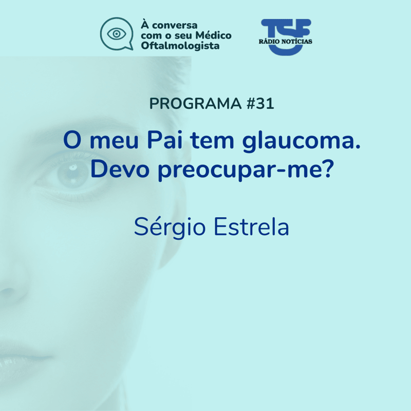 O meu Pai tem glaucoma. Devo preocupar-me?