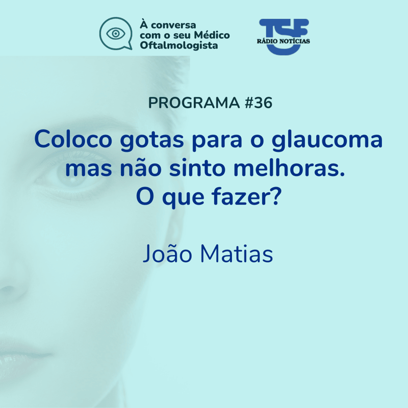 Coloco gotas para o glaucoma mas não sinto melhoras. O que fazer?